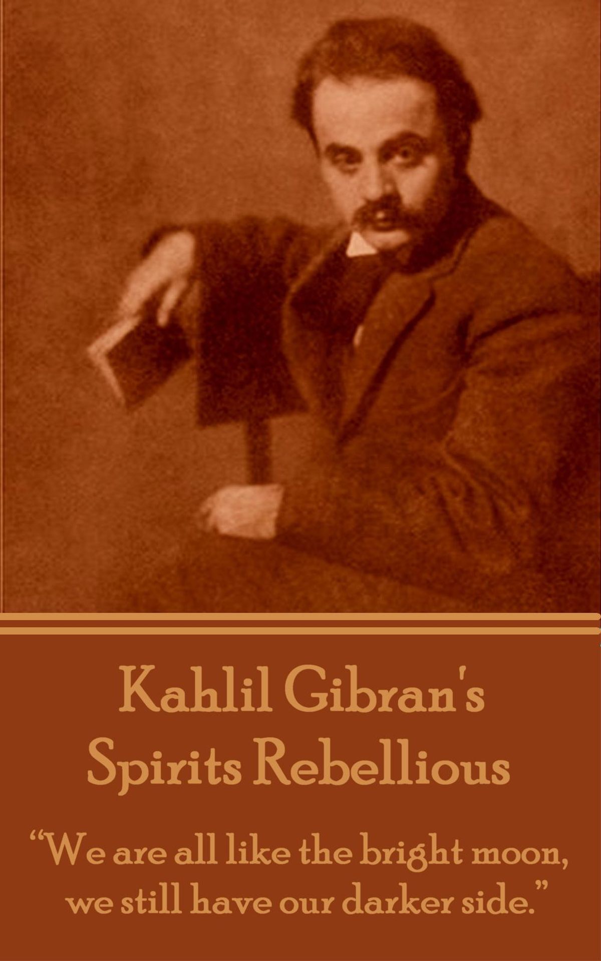Kahlil Gibran’s Spirits Rebellious
